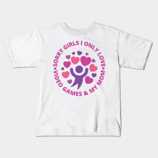 Sorry girls i only love video games and my mom Kids T-Shirt